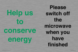 Help us to conserve energy - Please switch off the microwave when you have finished